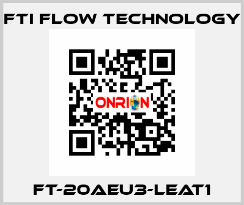 FT-20AEU3-LEAT1 Fti Flow Technology