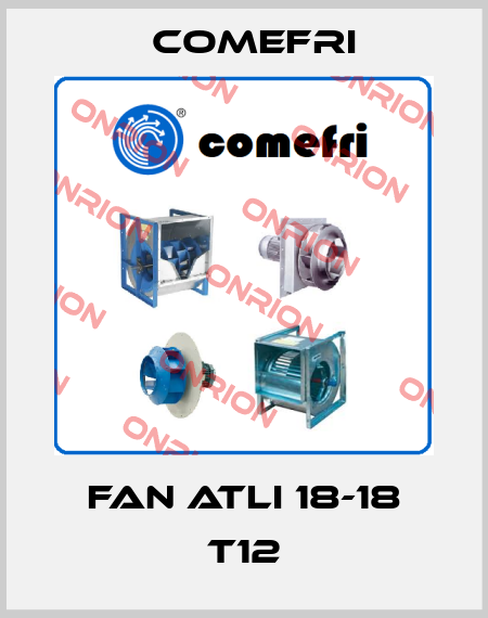 FAN ATLI 18-18 T12 Comefri