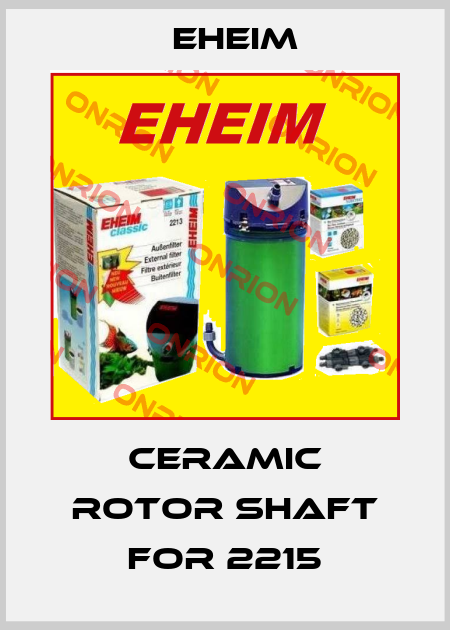 Ceramic rotor shaft for 2215 EHEIM