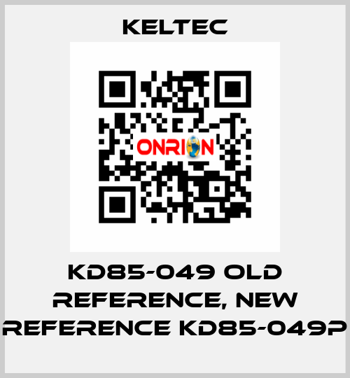 KD85-049 old reference, new reference KD85-049P Keltec