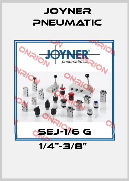 SEJ-1/6 G 1/4"-3/8"  Joyner Pneumatic