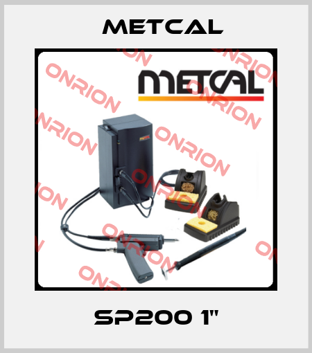 SP200 1" Metcal