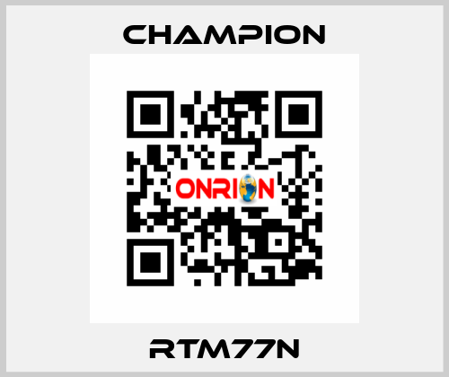 RTM77N Champion