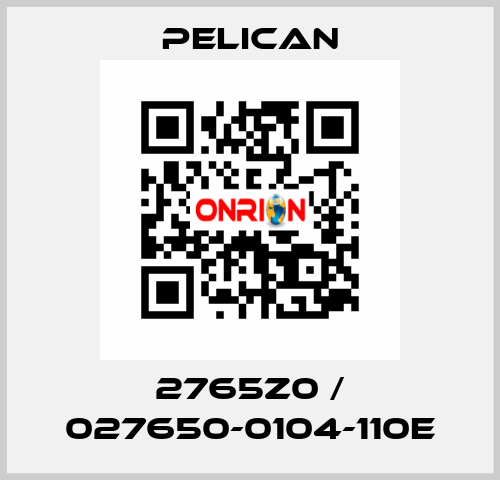 2765Z0 / 027650-0104-110E Pelican