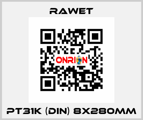 PT31K (DIN) 8X280mm Rawet