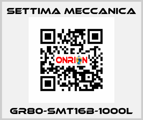 GR80-SMT16B-1000L Settima Meccanica