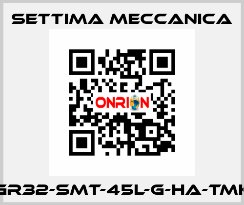 GR32-SMT-45L-G-HA-TMK Settima Meccanica