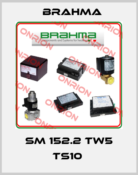SM 152.2 TW5 TS10  Brahma