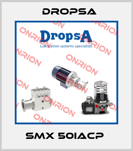 SMX 50IACP  Dropsa