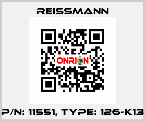 P/N: 11551, Type: 126-K13 Reissmann