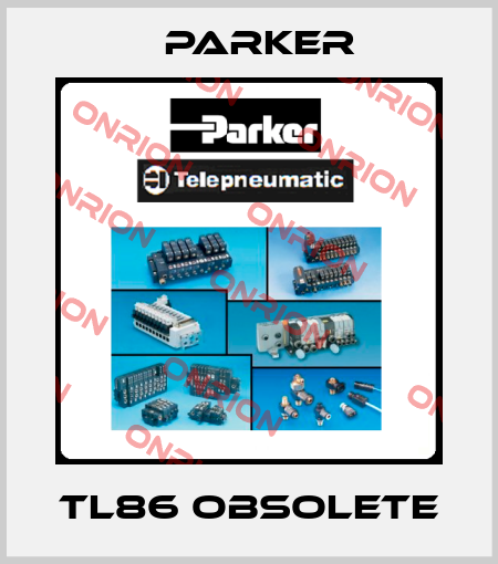 TL86 obsolete Parker