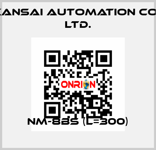 NM-8BS (L=300) KANSAI Automation Co., Ltd.