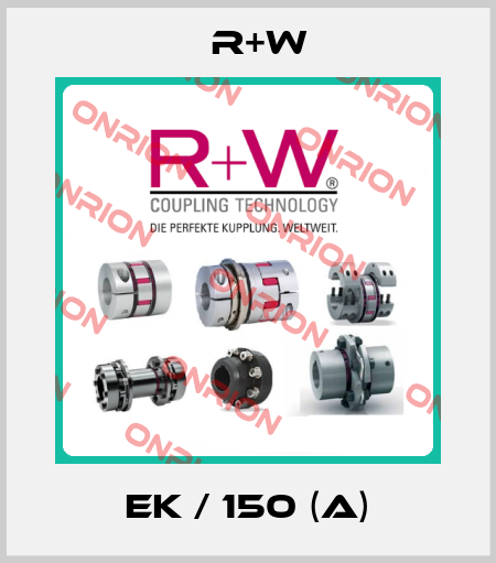 EK / 150 (A) R+W