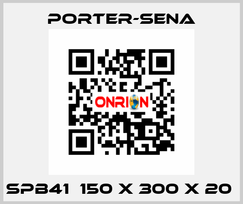 SPB41  150 X 300 X 20  PORTER-SENA