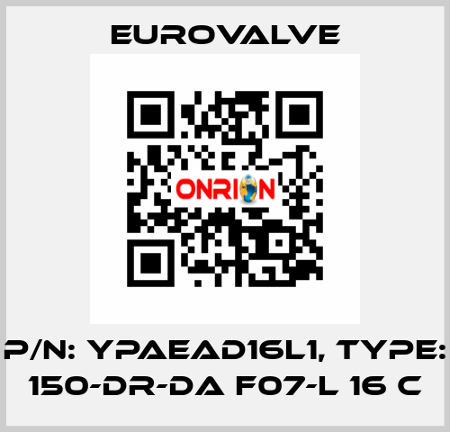 P/N: YPAEAD16L1, Type: 150-DR-DA F07-L 16 C Eurovalve