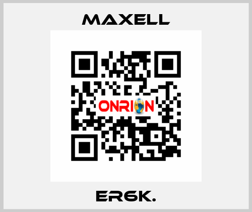 ER6K. MAXELL