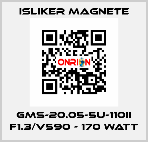 GMs-20.05-5U-110II F1.3/V590 - 170 Watt ISLIKER MAGNETE