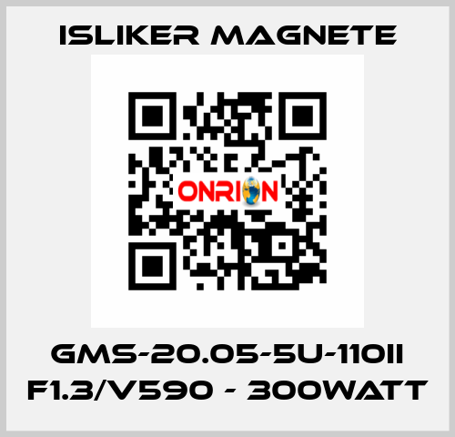 GMs-20.05-5U-110II F1.3/V590 - 300Watt ISLIKER MAGNETE