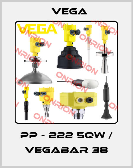 PP - 222 5QW / VEGABAR 38 Vega