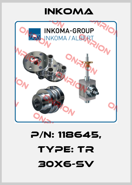 P/N: 118645, Type: TR 30x6-SV INKOMA