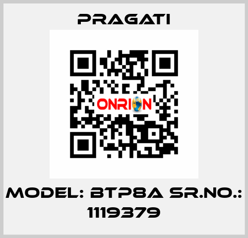 Model: BTP8A Sr.No.: 1119379 Pragati