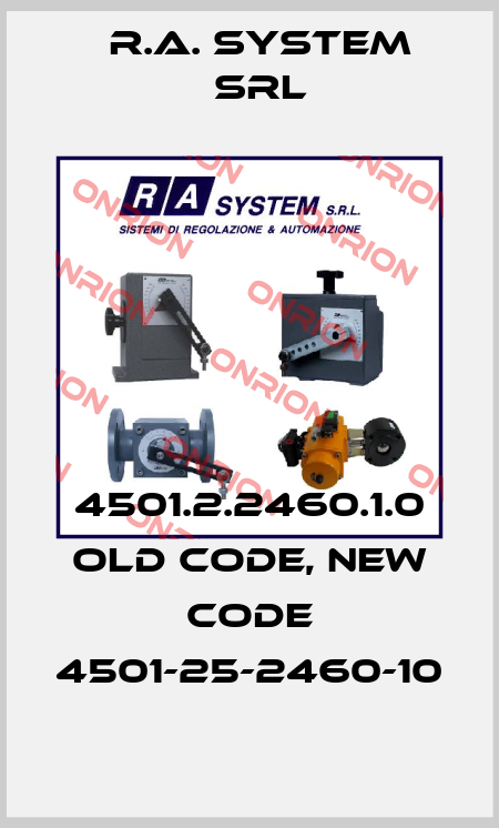 4501.2.2460.1.0 old code, new code 4501-25-2460-10 R.A. System Srl