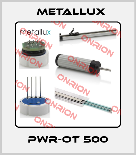 PWR-OT 500 Metallux