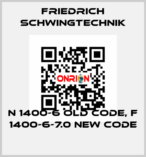 N 1400-6 old code, F 1400-6-7.0 new code Friedrich Schwingtechnik