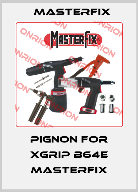 pignon for XGRIP B64E MASTERFIX Masterfix