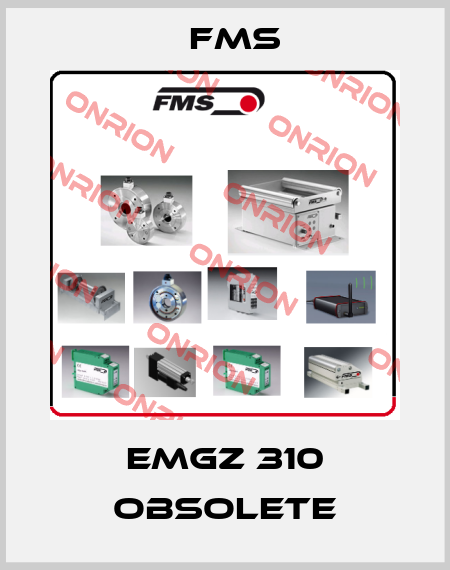 EMGZ 310 obsolete Fms
