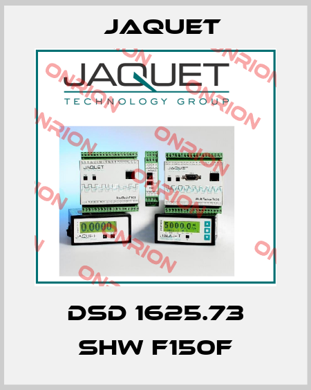 DSD 1625.73 SHW F150F Jaquet