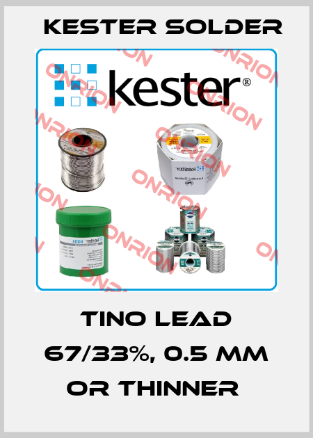 TINO LEAD 67/33%, 0.5 MM OR THINNER  Kester Solder