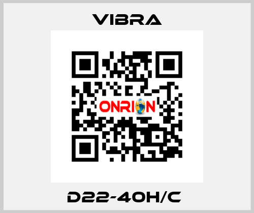 D22-40H/C  VIBRA