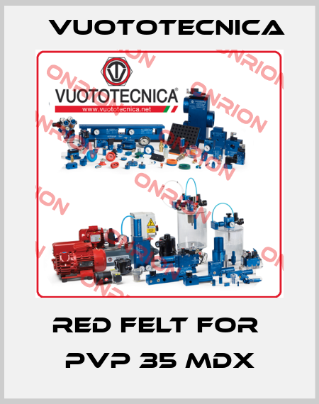 red felt for  PVP 35 MDX Vuototecnica