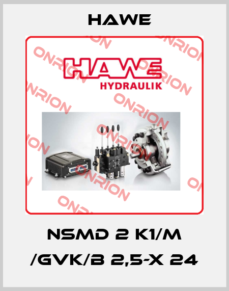NSMD 2 K1/M /GVK/B 2,5-X 24 Hawe
