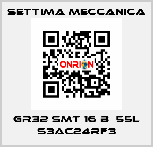 GR32 SMT 16 B  55L S3AC24RF3 Settima Meccanica