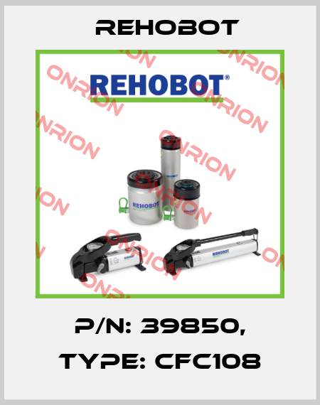 p/n: 39850, Type: CFC108 Rehobot