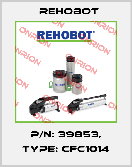 p/n: 39853, Type: CFC1014 Rehobot