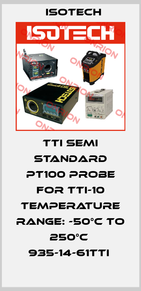 TTI SEMI STANDARD PT100 PROBE FOR TTI-10 TEMPERATURE RANGE: -50°C TO 250°C  935-14-61TTI  Isotech