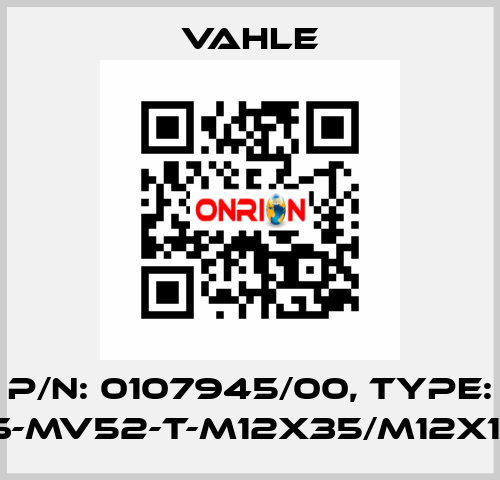 P/n: 0107945/00, Type: IS-MV52-T-M12x35/M12x13 Vahle