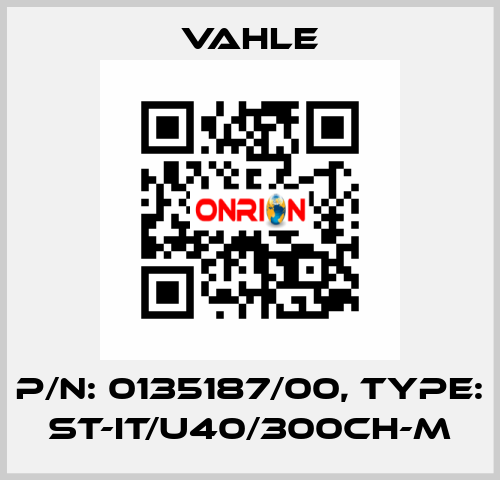 P/n: 0135187/00, Type: ST-IT/U40/300CH-M Vahle