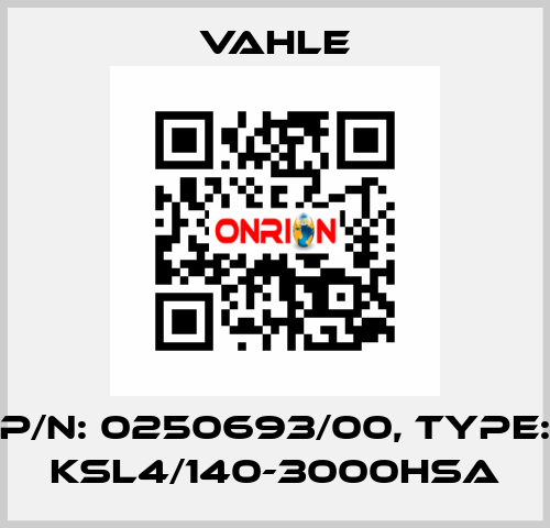 P/n: 0250693/00, Type: KSL4/140-3000HSA Vahle