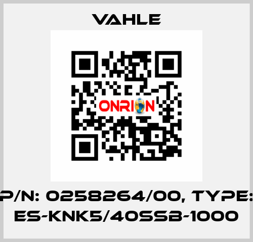 P/n: 0258264/00, Type: ES-KNK5/40SSB-1000 Vahle