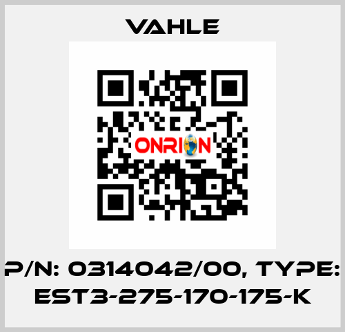 P/n: 0314042/00, Type: EST3-275-170-175-K Vahle