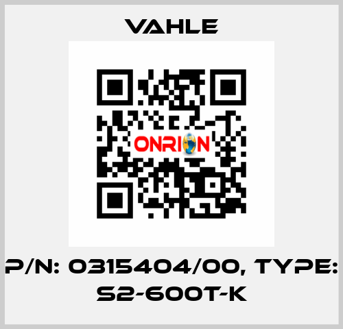 P/n: 0315404/00, Type: S2-600T-K Vahle