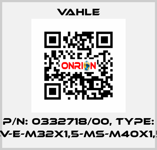 P/n: 0332718/00, Type: LV-E-M32X1,5-MS-M40X1,5 Vahle