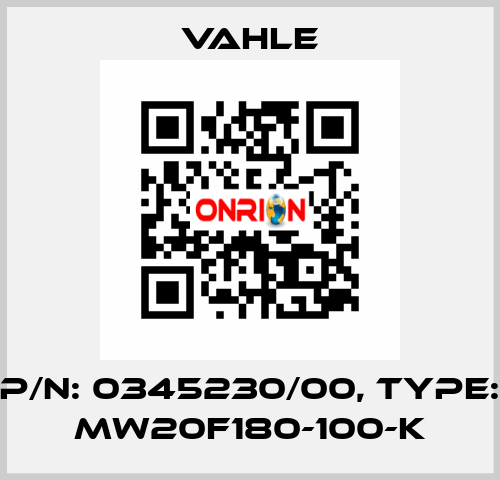 P/n: 0345230/00, Type: MW20F180-100-K Vahle