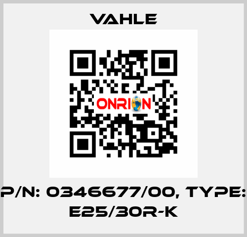 P/n: 0346677/00, Type: E25/30R-K Vahle