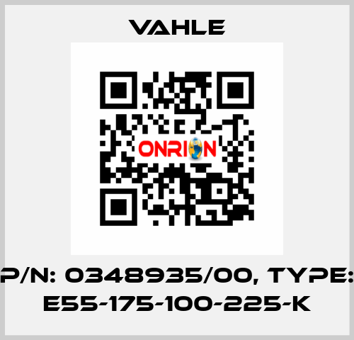 P/n: 0348935/00, Type: E55-175-100-225-K Vahle