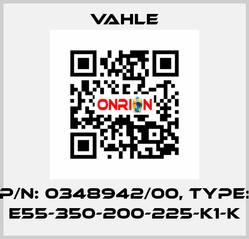 P/n: 0348942/00, Type: E55-350-200-225-K1-K Vahle